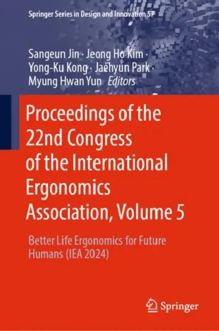 Proceedings of the 22nd Congress of the International Ergonomics Association: Better Life Ergonomics for Future Humans (Iea 2024) by Sangeun Jin