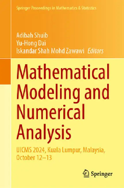 Mathematical Modeling and Numerical Analysis: Uicms 2024, Kuala Lumpur, Malaysia, October 12-13 by Adibah Shuib