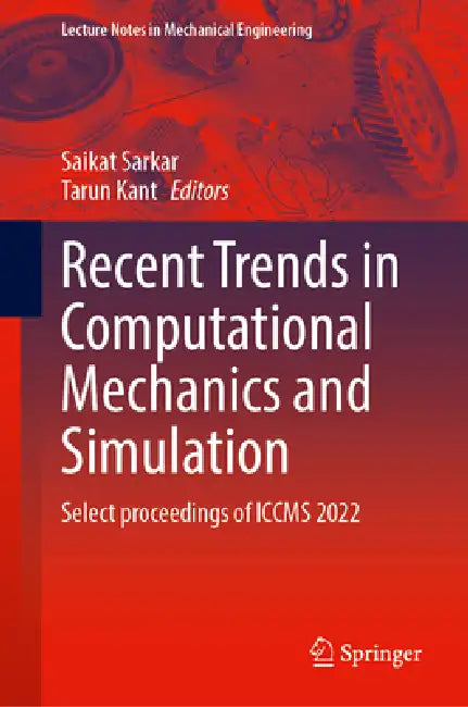 Recent Trends in Computational Mechanics and Simulation: Select Proceedings of Iccms 2022 by Saikat Sarkar, Tarun Kant