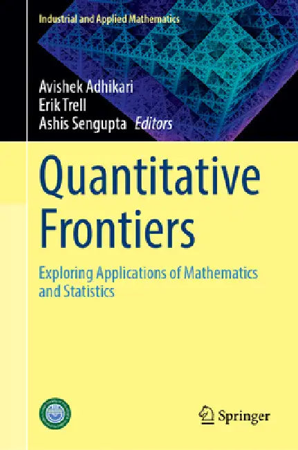 Quantitative Frontiers: Exploring Applications of Mathematics and Statistics by Avishek Adhikari, Erik Trell, Ashis SenGupta