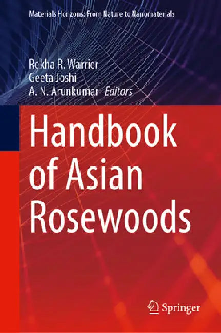 Handbook of Asian Rosewoods by Rekha R. Warrier, Geeta Joshi, A. N. Arunkumar