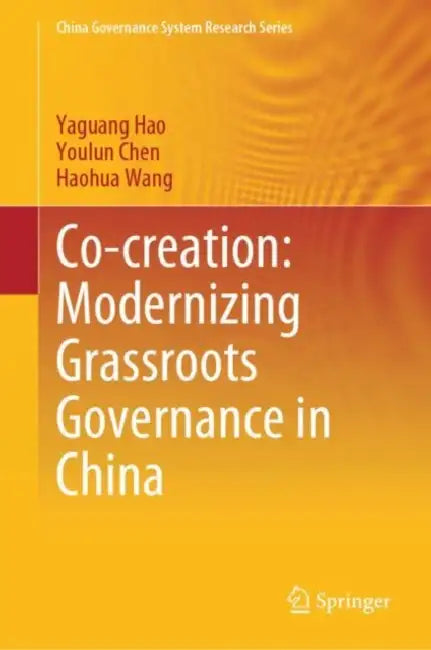 Co-creation: Modernizing Grassroots Governance in China by Yaguang Hao