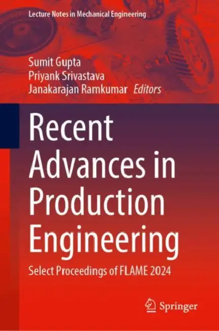 Recent Advances in Production Engineering: Select Proceedings of Flame 2024 by Sumit Gupta