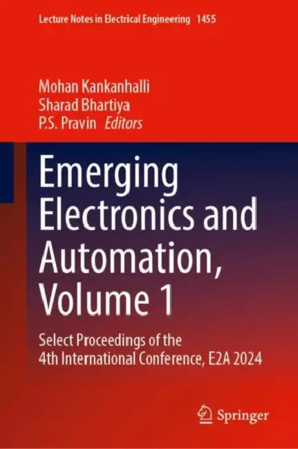 Emerging Electronics and Automation: Select Proceedings of the 4th International Conference, E2a 2024 by Mohan Kankanhalli