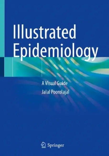 Illustrated Epidemiology: A Visual Guide by Jalal Poorolajal