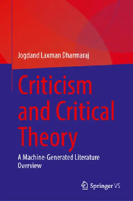 Criticism and Critical Theory: A Machine-Generated Overview by Laxman Jogdand