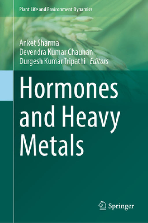 Hormones and Heavy Metals by Anket Sharma, Devendra Kumar Chauhan, Durgesh Kumar Tripathi