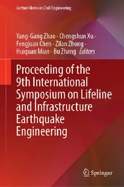 Proceeding of the 9th International Symposium on Lifeline and Infrastructure Earthquake Engineering by Yang-Gang Zhao