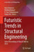 Futuristic Trends in Structural Engineering: Select Proceedings of Structe Natcon 2024 by Ajay Chourasia
