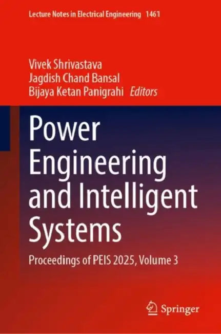 Power Engineering and Intelligent Systems: Proceedings of Peis 2025 by Vivek Shrivastava