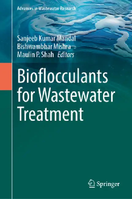 Bioflocculants for Wastewater Treatment by Sanjeeb Kumar Mandal, Bishwambhar Mishra, Maulin P. Shah