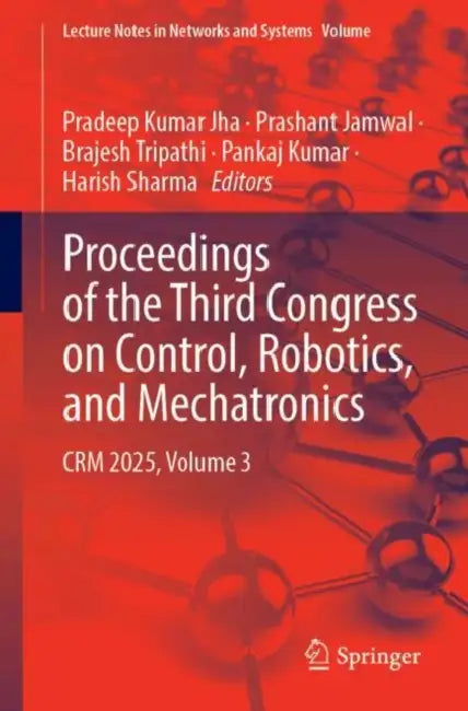 Proceedings of the Third Congress on Control, Robotics, and Mechatronics: Crm 2025 by Pradeep Kumar Jha