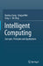 Intelligent Computing: Concepts, Principles and Applications by Ruizhuo Song, Qinglai Wei, Qing Li