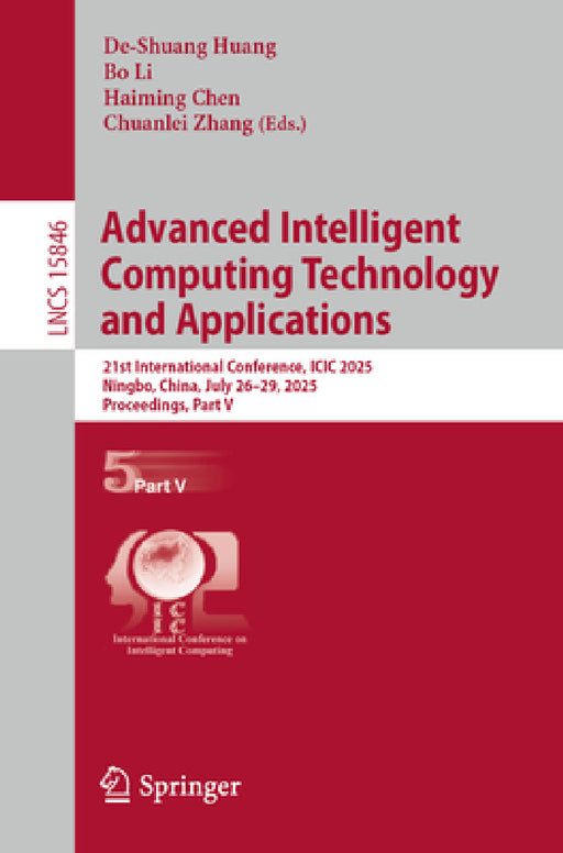 Advanced Intelligent Computing Technology and Applications: 21st International Conference, ICIC 2025, Ningbo, China, July 26-29, 2025, Proceedings, Pa by De-Shuang Huang, Bo Li, Haiming Chen