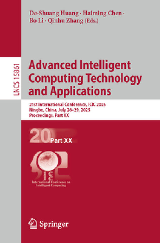 Advanced Intelligent Computing Technology and Applications: 21st International Conference, ICIC 2025, Ningbo, China, July 26-29, 2025, Proceedings, Pa by De-Shuang Huang, Haiming Chen, Bo Li