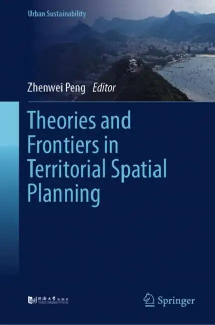 Theories and Frontiers in Territorial Spatial Planning by Zhenwei Peng
