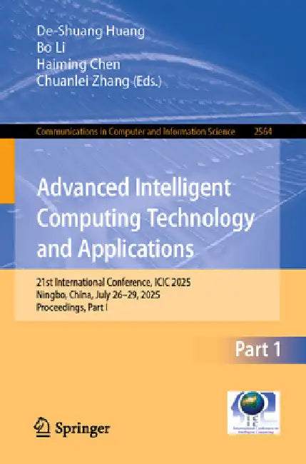 Advanced Intelligent Computing Technology and Applications: 21st International Conference, ICIC 2025, Ningbo, China, July 26-29, 2025, Proceedings, Pa by De-Shuang Huang