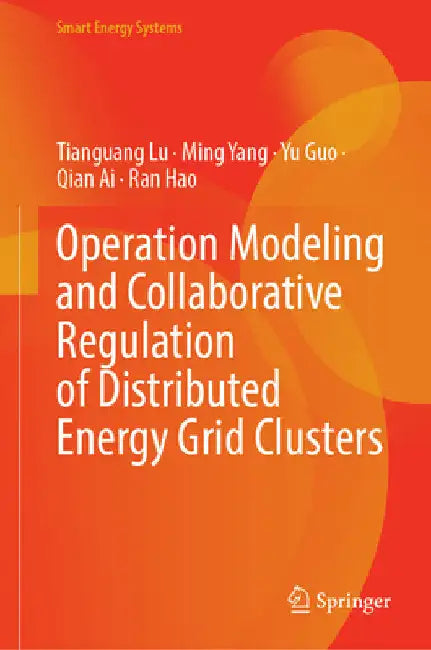 Operation Modeling and Collaborative Regulation of Distributed Energy Grid Clusters by Tianguang Lu