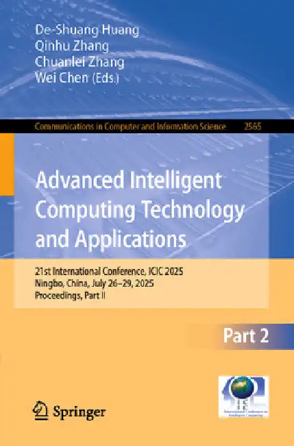 Advanced Intelligent Computing Technology and Applications: 21st International Conference, ICIC 2025, Ningbo, China, July 26-29, 2025, Proceedings, Pa by De-Shuang Huang