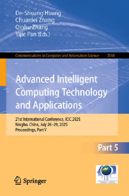 Advanced Intelligent Computing Technology and Applications: 21st International Conference, ICIC 2025, Ningbo, China, July 26-29, 2025, Proceedings, Pa by De-Shuang Huang