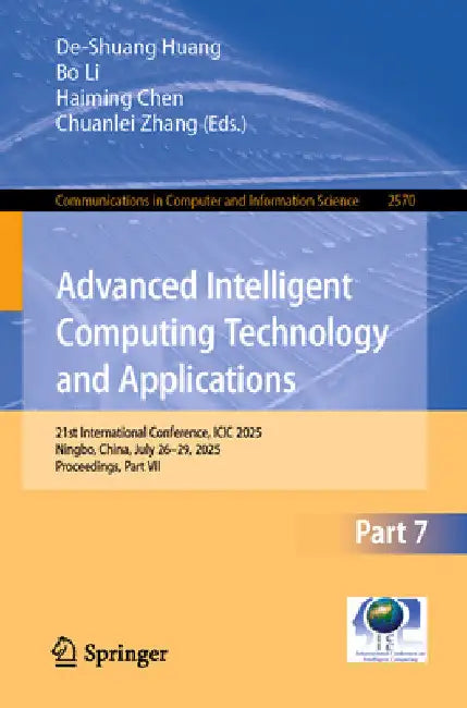 Advanced Intelligent Computing Technology and Applications: 21st International Conference, ICIC 2025, Ningbo, China, July 26-29, 2025, Proceedings, Pa by De-Shuang Huang