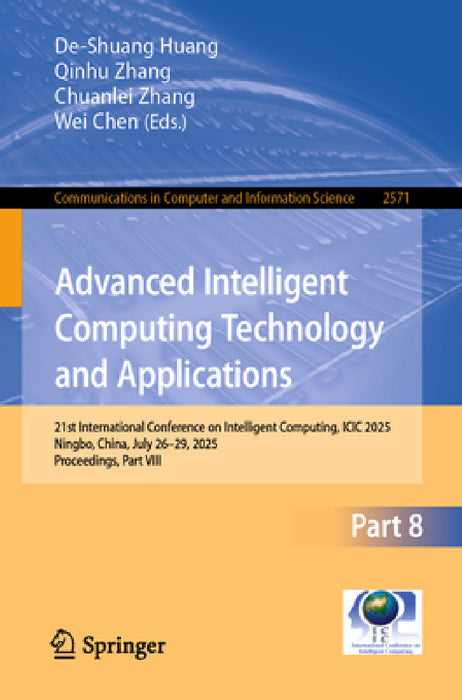 Advanced Intelligent Computing Technology and Applications: 21st International Conference, ICIC 2025, Ningbo, China, July 26-29, 2025, Proceedings, Pa by De-Shuang Huang, Qinhu Zhang, Chuanlei Zhang