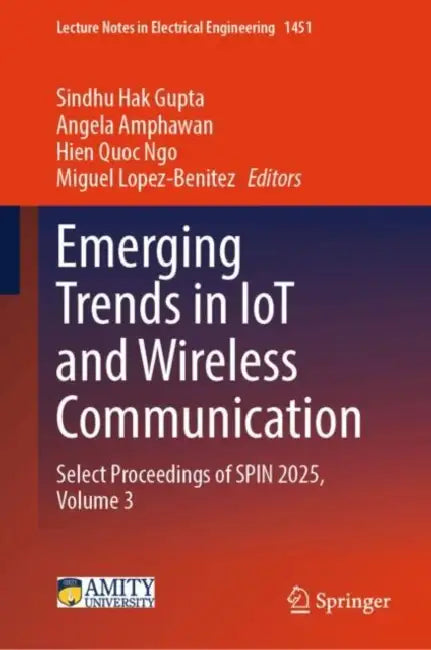 Emerging Trends in IoT and Wireless Communication: Select Proceedings of Spin 2025 by Sindhu Hak Gupta