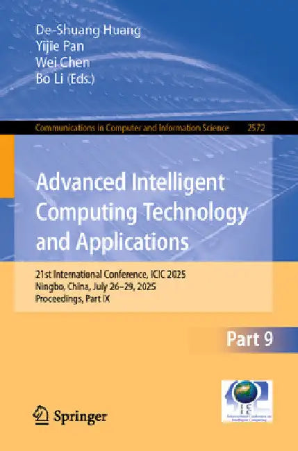 Advanced Intelligent Computing Technology and Applications: 21st International Conference, ICIC 2025, Ningbo, China, July 26-29, 2025, Proceedings, Pa by De-Shuang Huang