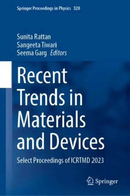 Recent Trends in Materials and Devices: Select Proceedings of Icrtmd 2023 by Sunita Rattan