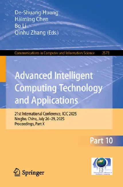 Advanced Intelligent Computing Technology and Applications: 21st International Conference, ICIC 2025, Ningbo, China, July 26-29, 2025, Proceedings, Pa by De-Shuang Huang