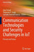 Communication Technologies and Security Challenges in IoT: Present and Future by Ajay Prasad