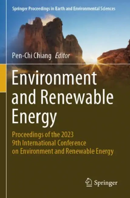 Environment and Renewable Energy: Proceedings of the 2023 9th International Conference on Environment and Renewable Energy by Pen-Chi Chiang