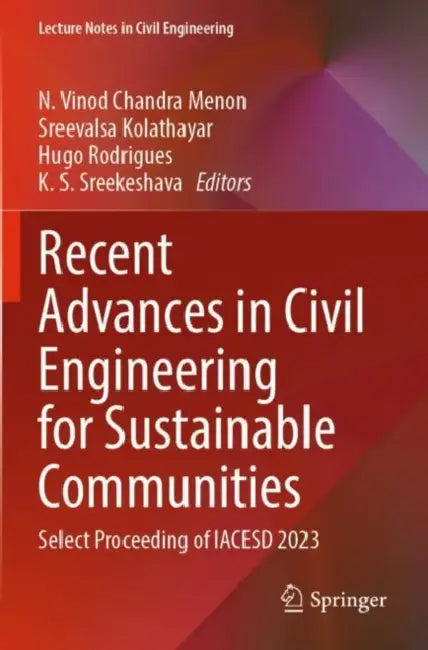 Recent Advances in Civil Engineering for Sustainable Communities: Select Proceeding of Iacesd 2023 by N. Vinod Chandra Menon