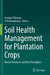 Soil Health Management for Plantation Crops: Recent Advances and New Paradigms by George V. Thomas