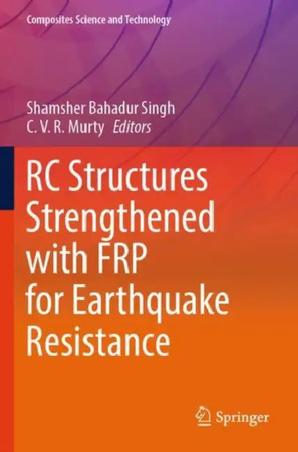 RC Structures Strengthened with FRP for Earthquake Resistance by Shamsher Bahadur Singh
