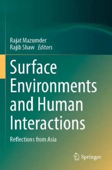 Surface Environments and Human Interactions: Reflections from Asia by Rajat Mazumder