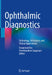 Ophthalmic Diagnostics: Technology, Techniques, and Clinical Applications by Taraprasad Das