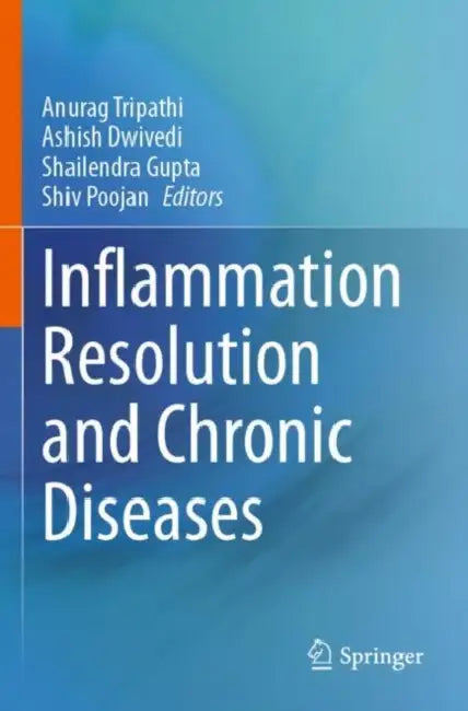 Inflammation Resolution and Chronic Diseases by Anurag Tripathi