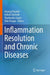 Inflammation Resolution and Chronic Diseases by Anurag Tripathi