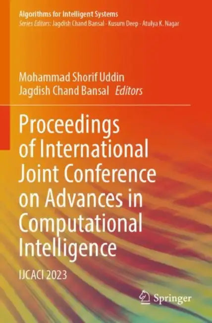 Proceedings of International Joint Conference on Advances in Computational Intelligence: Ijcaci 2023 by Mohammad Shorif Uddin