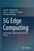 5G Edge Computing: Technologies, Applications and Future Visions by Xiao Ma