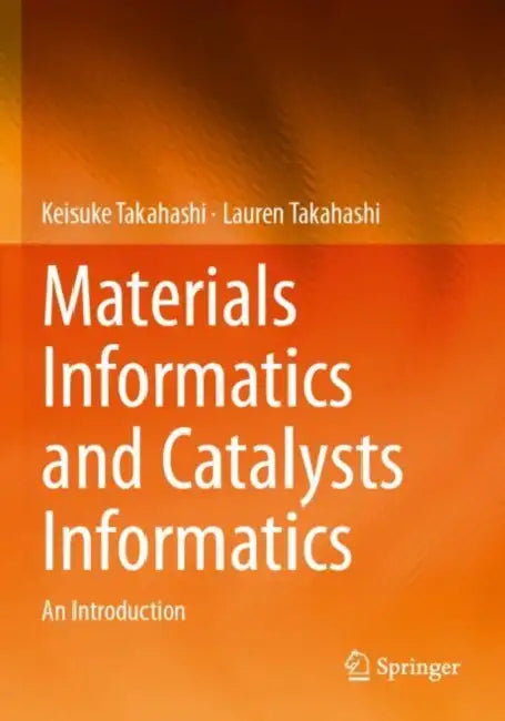 Materials Informatics and Catalysts Informatics: An Introduction by Keisuke Takahashi