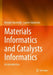 Materials Informatics and Catalysts Informatics: An Introduction by Keisuke Takahashi