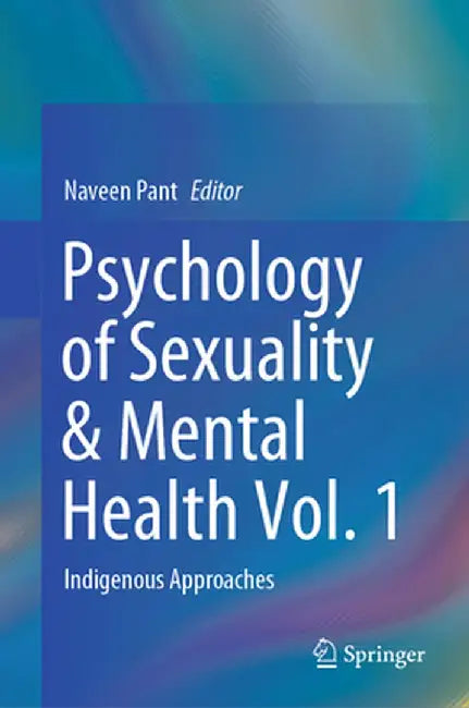 Psychology of Sexuality & Mental Health Vol. 1: Indigenous Approaches by Naveen Pant
