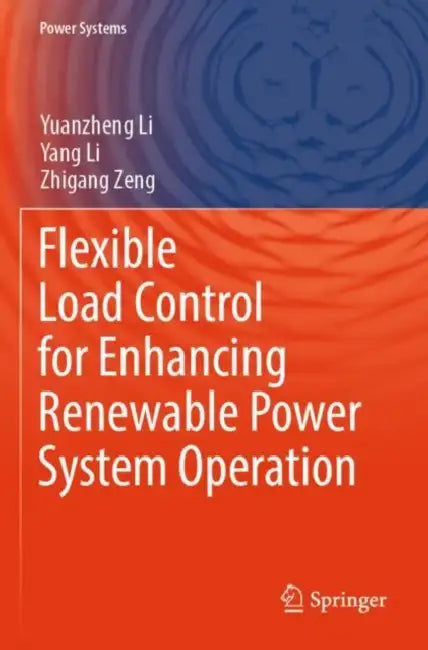 Flexible Load Control for Enhancing Renewable Power System Operation by Yuanzheng Li