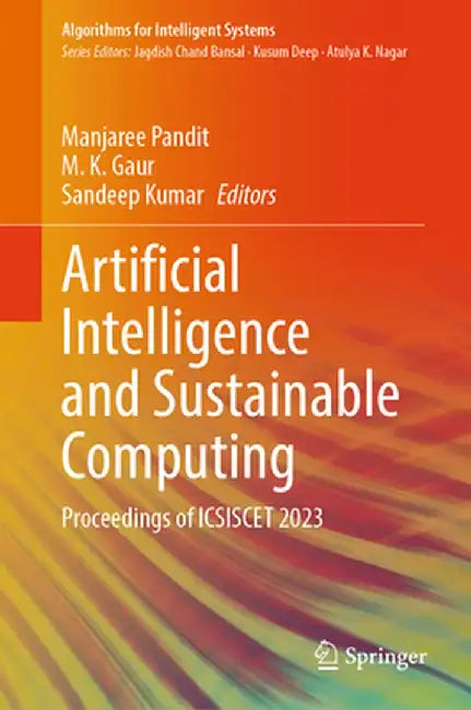 Artificial Intelligence and Sustainable Computing: Proceedings of Icsiscet 2023 by Manjaree Pandit