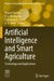 Artificial Intelligence and Smart Agriculture: Technology and Applications by Kusum Pandey