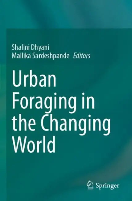 Urban Foraging in the Changing World by Shalini Dhyani