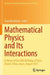 Mathematical Physics and Its Interactions: In Honor of the 60th Birthday of Tohru Ozawa, Tokyo, Japan, August 2021 by Shuji Machihara