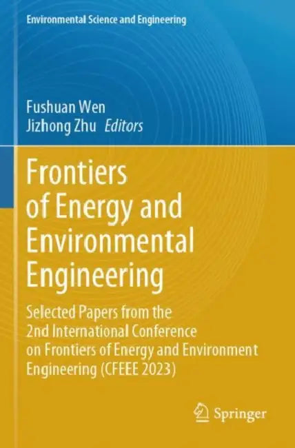Frontiers of Energy and Environmental Engineering: Selected Papers from the 2nd International Conference on Frontiers of Energy and Environment Engine by Fushuan Wen
